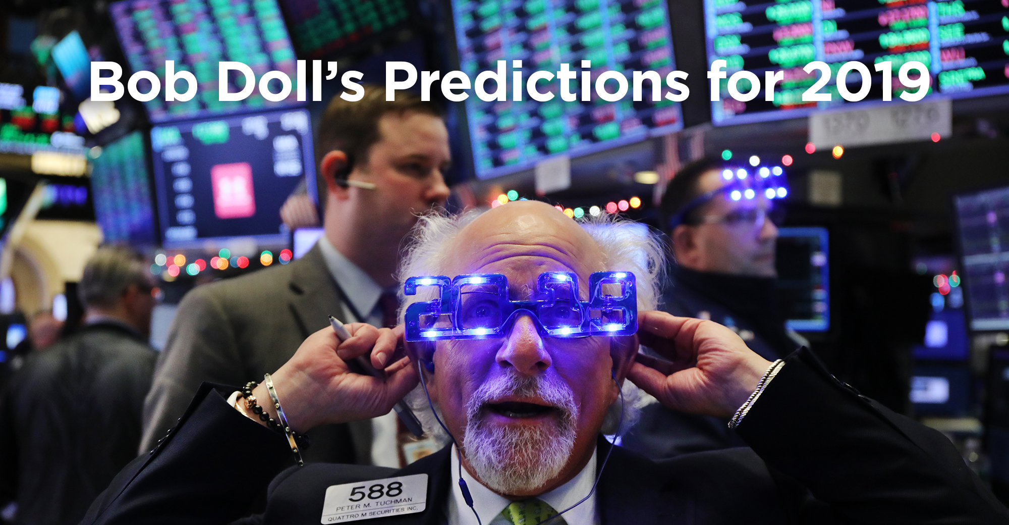 Bob Doll’s 10 Predictions for 2019 Wealth Management