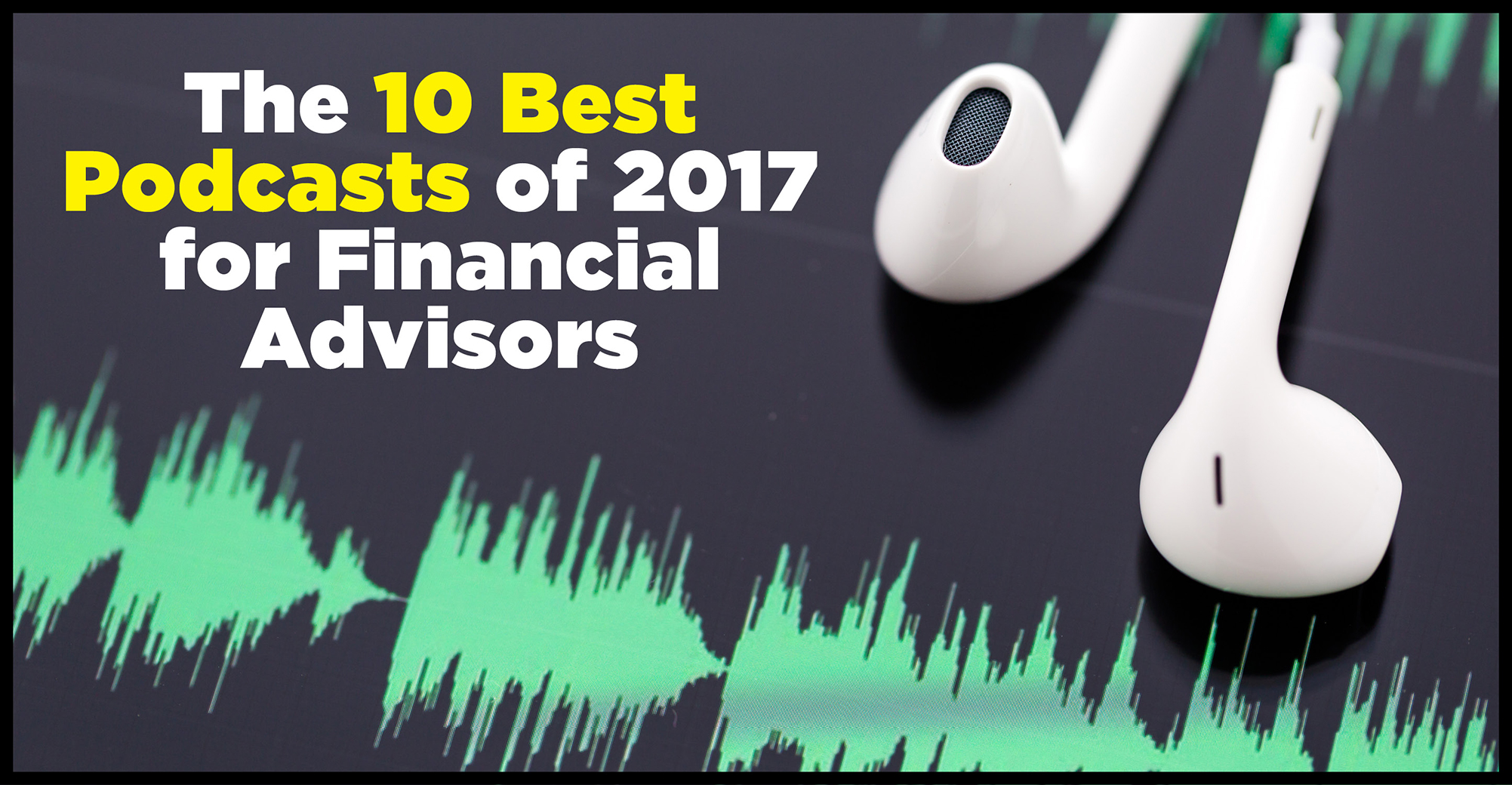 2017's 10 Best Podcasts For Financial Advisors | Wealth Management