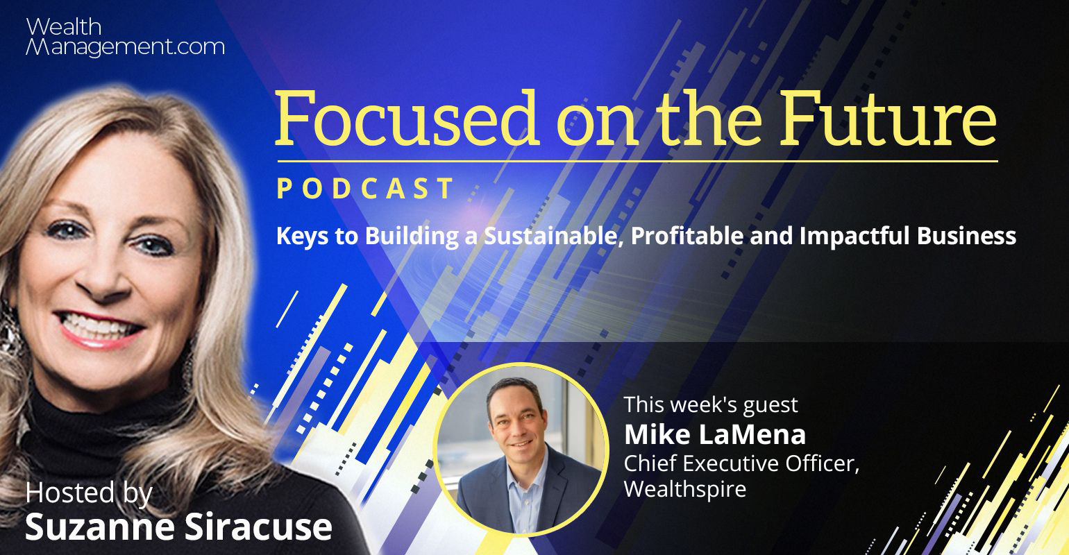 Focused on the Future: Mike LaMena on Creating Clients for Life ...
