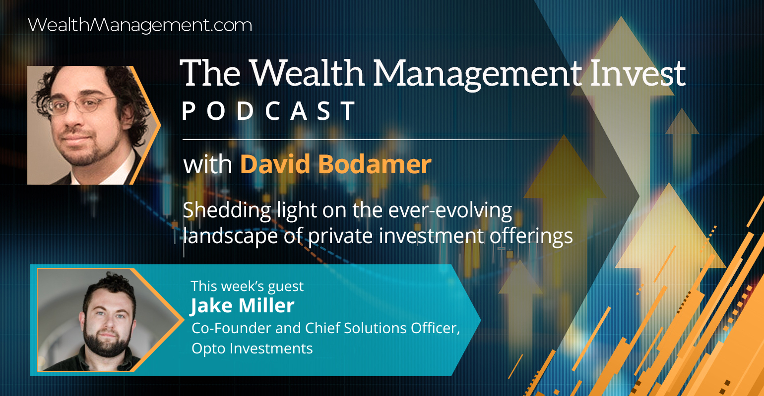 Wealth Management Invest Podcast Jake Miller Opto Investments private markets alternative investments