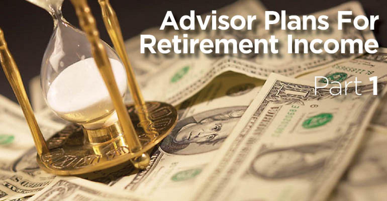 Advisor Plans for Retirement Income: Part 1: Specializing in Retiremen ...