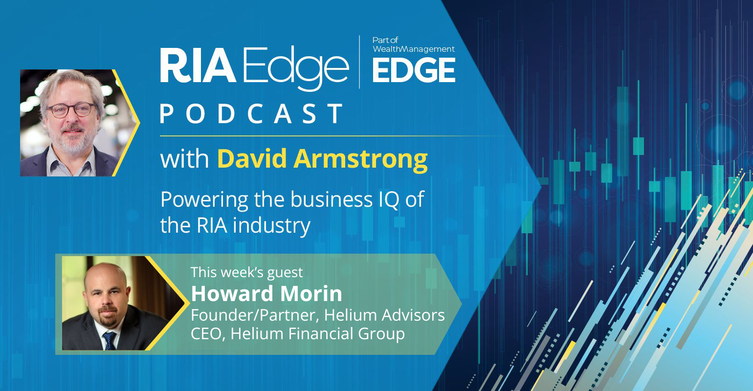 RIA Edge Podcast Howard Morin Helium Advisors