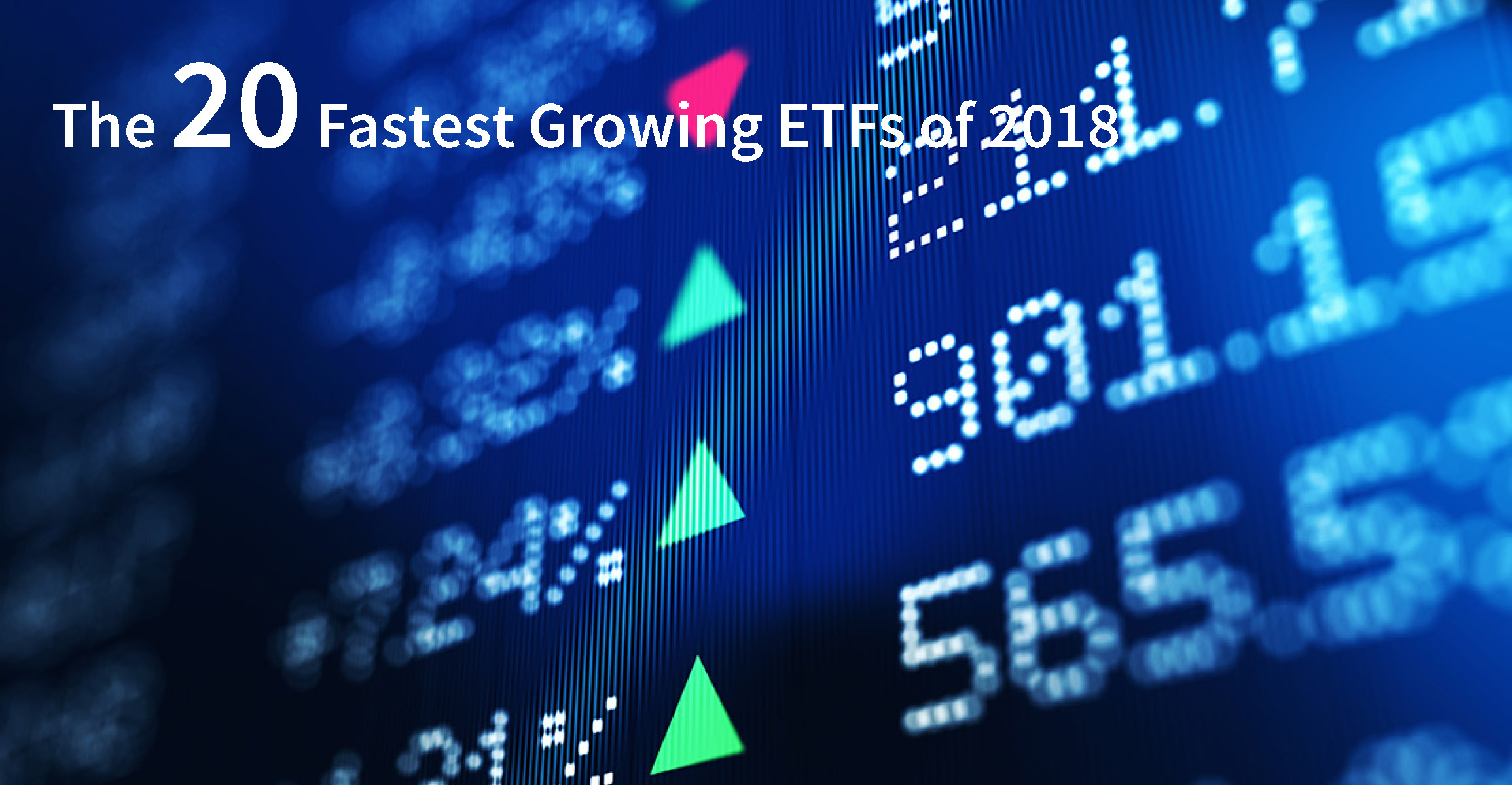 The Top 20 ETFs Ranked By 2018 Flows | Wealth Management